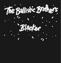 The Ballistic Brothers - 'Blacker' (7" Vinyl)